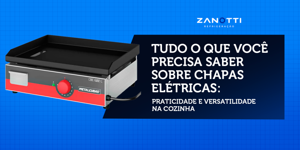 Tudo o que Você Precisa Saber Sobre Chapas Elétricas: Praticidade e Versatilidade na Cozinha