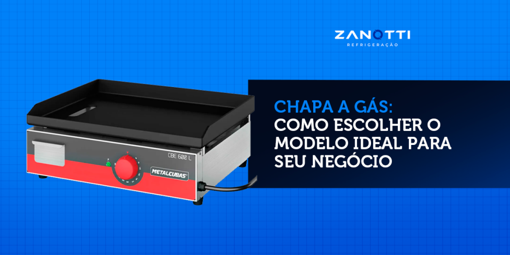 Chapa a gás: como escolher o modelo ideal para seu negócio